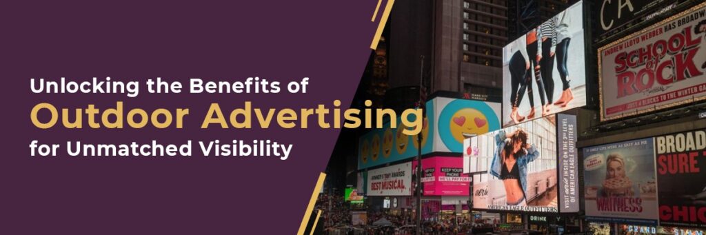Top Benefits of Outdoor Advertising Every Brand Should Leverage
